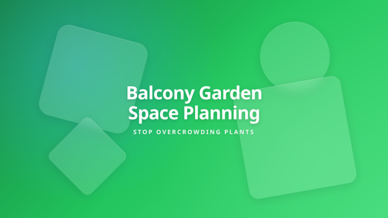 Balcony Garden Planning Guide - Prevent Plant Overcrowding