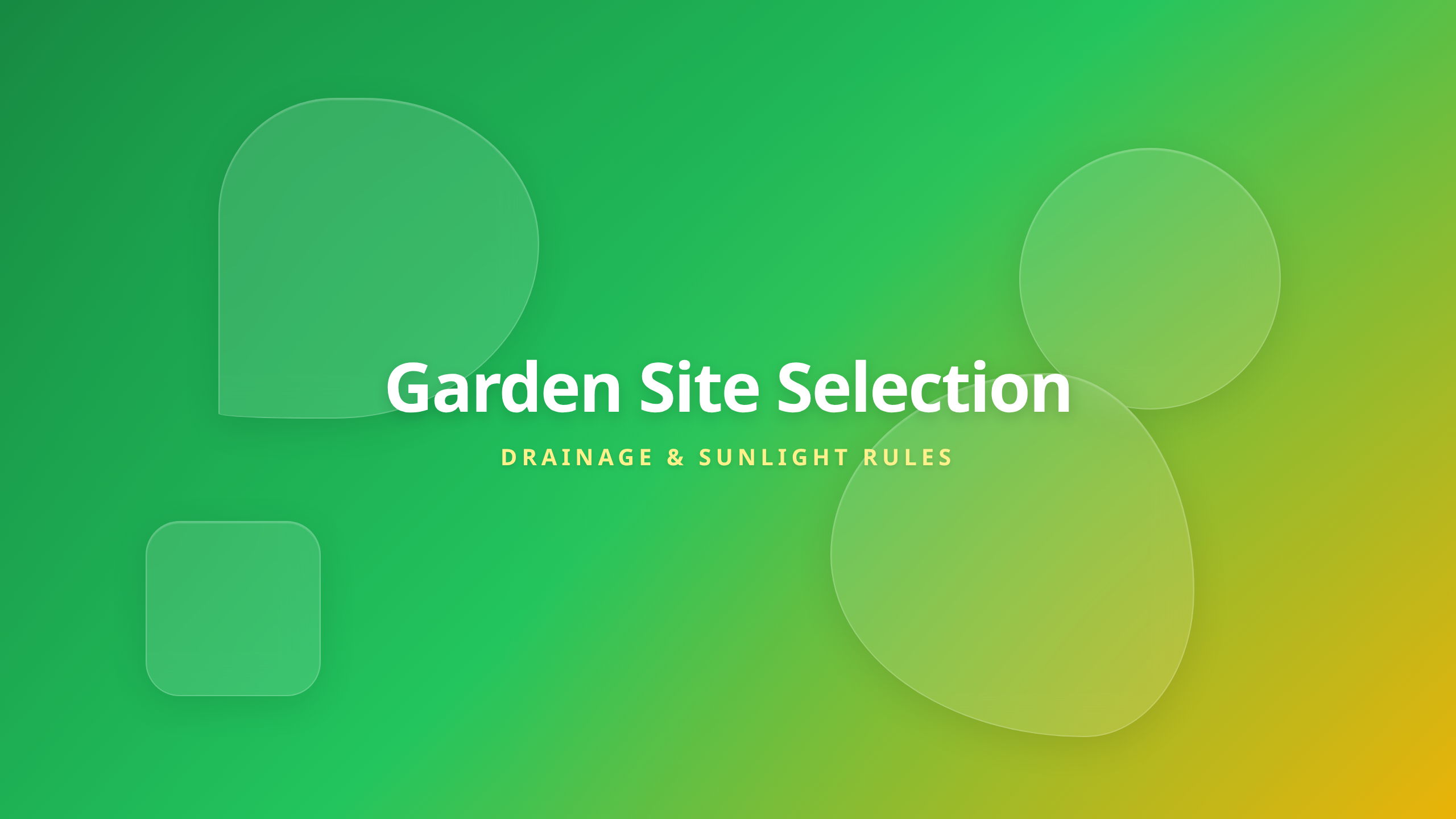 Garden Drainage and Sunlight Cover - Location and Site Selection Guide